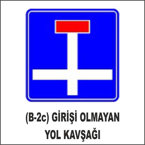 (B-2c) GİRİŞİ OLMAYAN YOL KAVŞAĞI